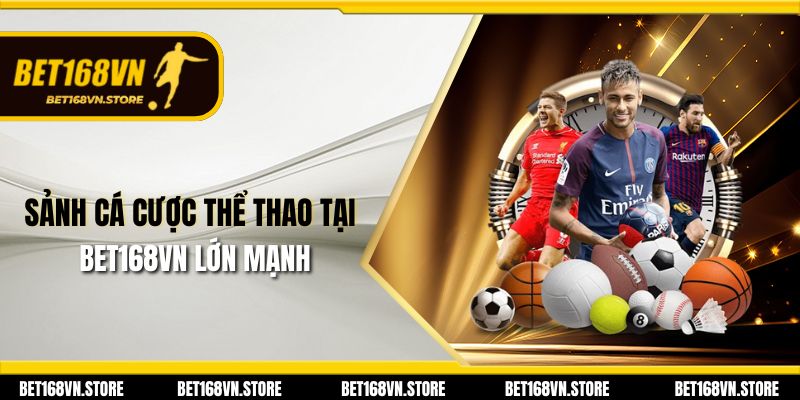 Bet168vn | Đăng Nhập Và Đăng Ký Bet168 Uy Tín Hàng Đầu 19 Sảnh cá cược thể thao tại Bet168vn lớn mạnh