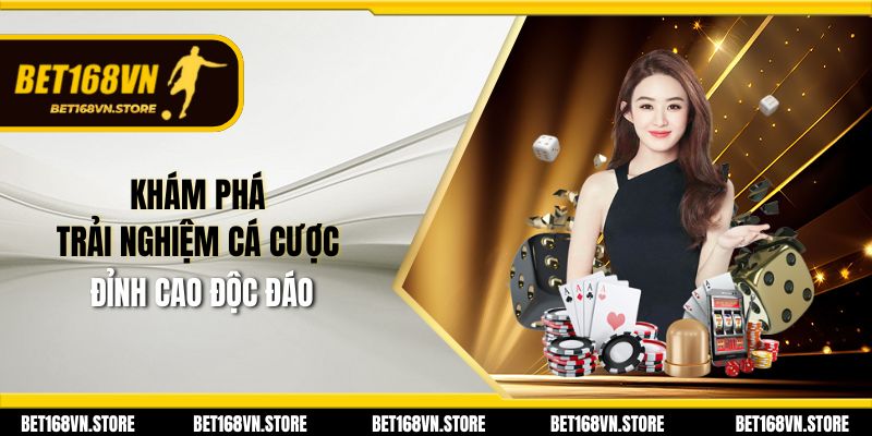 Bet168vn | Đăng Nhập Và Đăng Ký Bet168 Uy Tín Hàng Đầu 22 Khám phá trải nghiệm cá cược đỉnh cao độc đáo